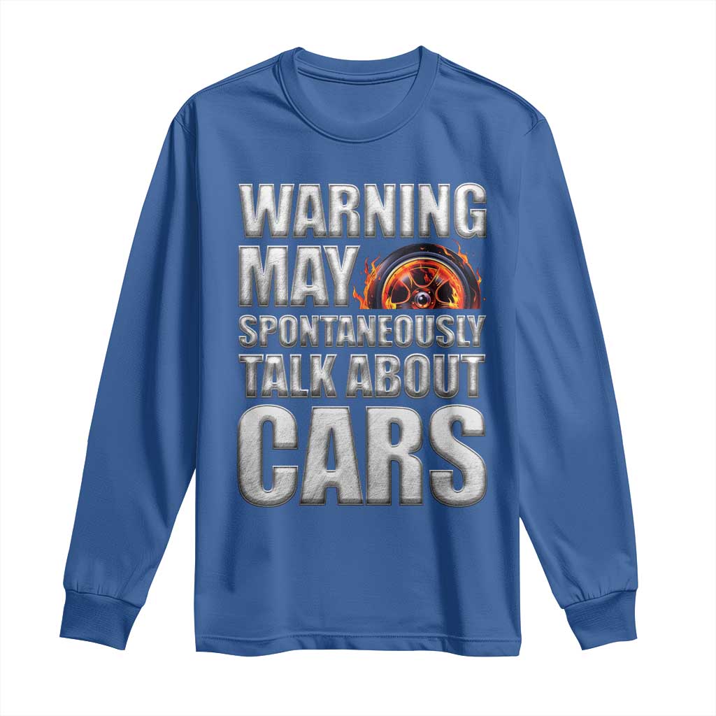 Car Lover Long Sleeve Shirt Warning May Spontaneously Talk About Cars TS09 Royal Blue Print Your Wear