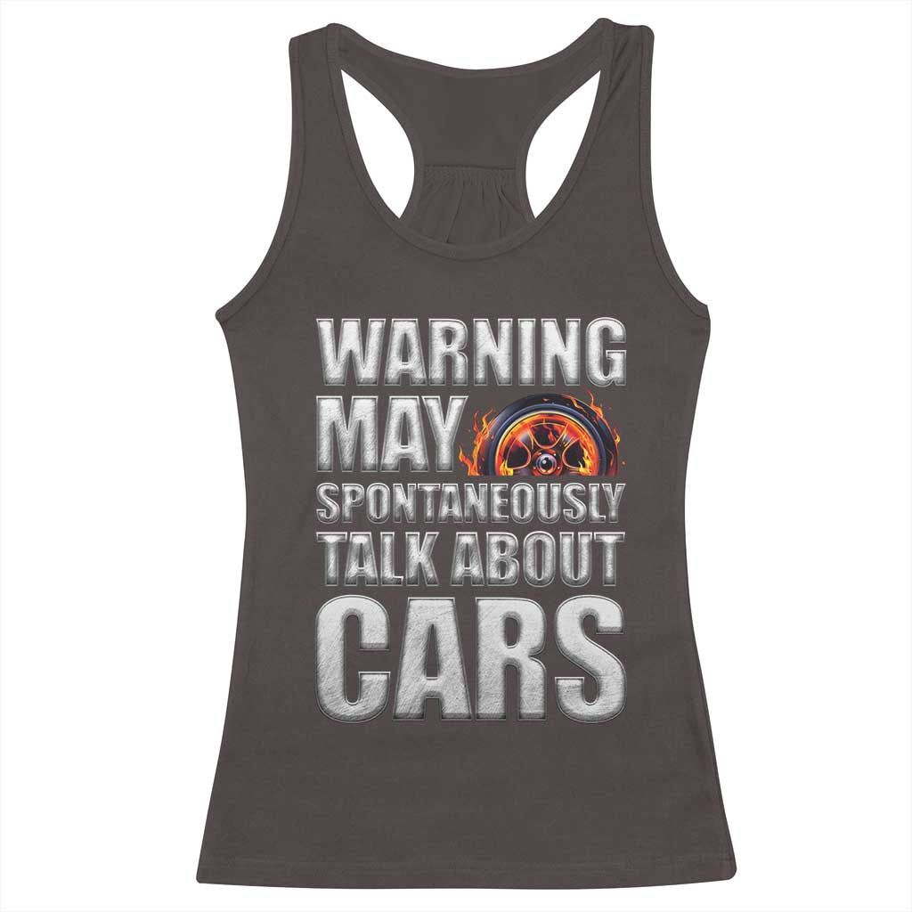 Car Lover Racerback Tank Top Warning May Spontaneously Talk About Cars TS09 Dark Chocolate Print Your Wear