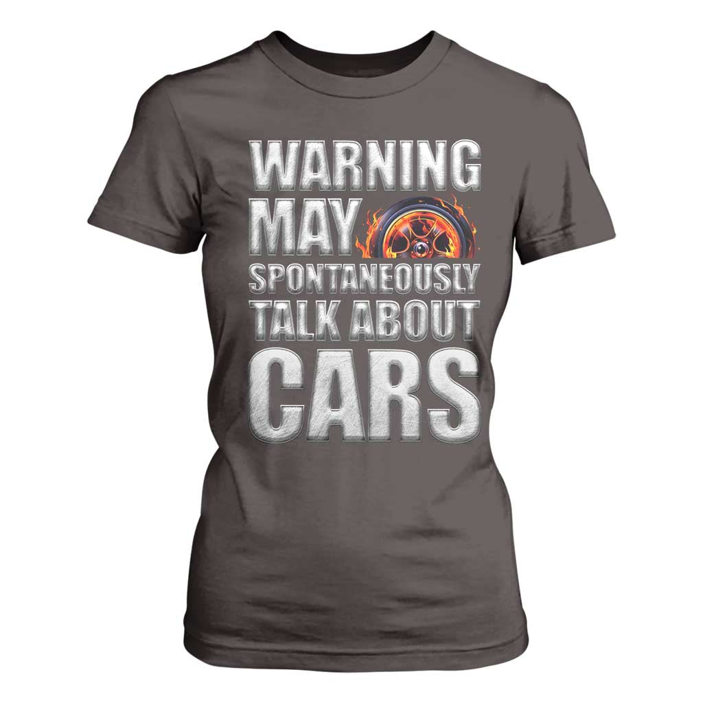 Car Lover T Shirt For Women Warning May Spontaneously Talk About Cars TS09 Dark Chocolate Print Your Wear