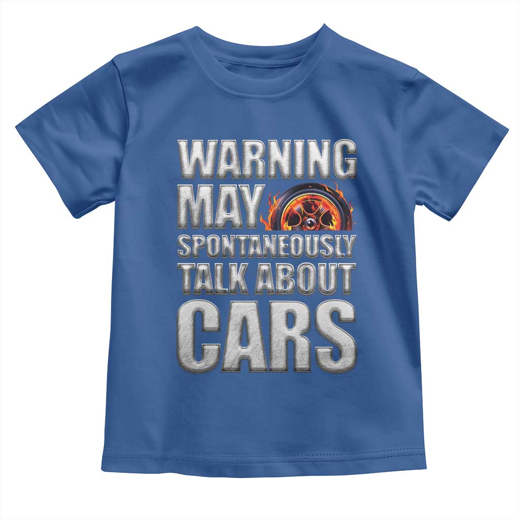 Car Lover Toddler T Shirt Warning May Spontaneously Talk About Cars TS09 Royal Blue Print Your Wear