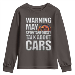 Car Lover Youth Sweatshirt Warning May Spontaneously Talk About Cars TS09 Dark Chocolate Print Your Wear
