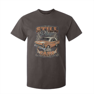 Funny Car Lover T Shirt For Kid Still Plays With Cars TS09 Dark Chocolate Print Your Wear