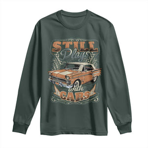 Funny Car Lover Long Sleeve Shirt Still Plays With Cars TS09 Dark Forest Green Print Your Wear