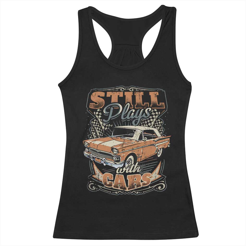 Funny Car Lover Racerback Tank Top Still Plays With Cars TS09 Black Print Your Wear