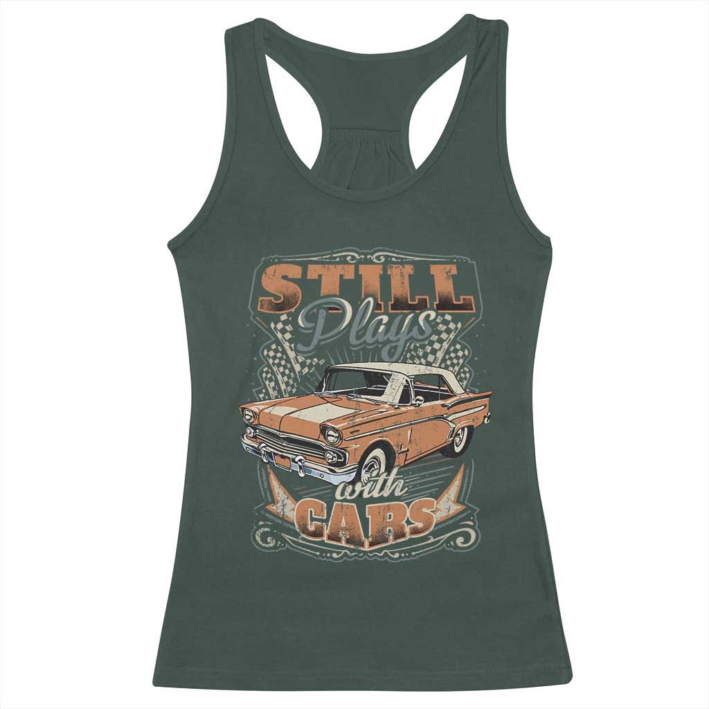 Funny Car Lover Racerback Tank Top Still Plays With Cars TS09 Dark Forest Green Print Your Wear