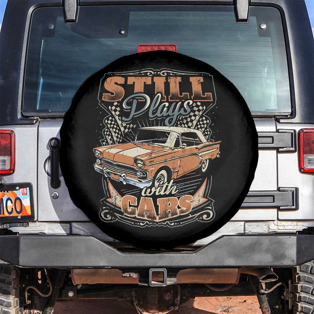 Funny Car Lover Spare Tire Cover Still Plays With Cars TS09 No hole Black Print Your Wear