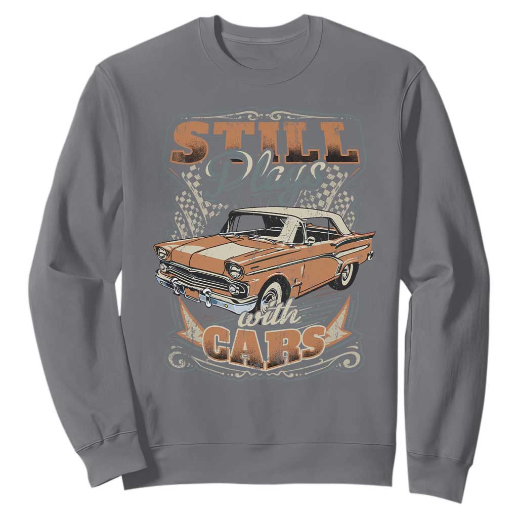 Funny Car Lover Sweatshirt Still Plays With Cars TS09 Charcoal Print Your Wear