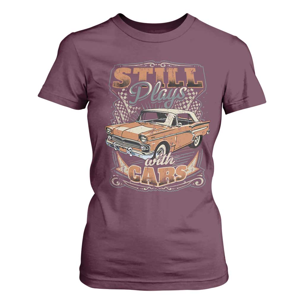 Funny Car Lover T Shirt For Women Still Plays With Cars TS09 Maroon Print Your Wear