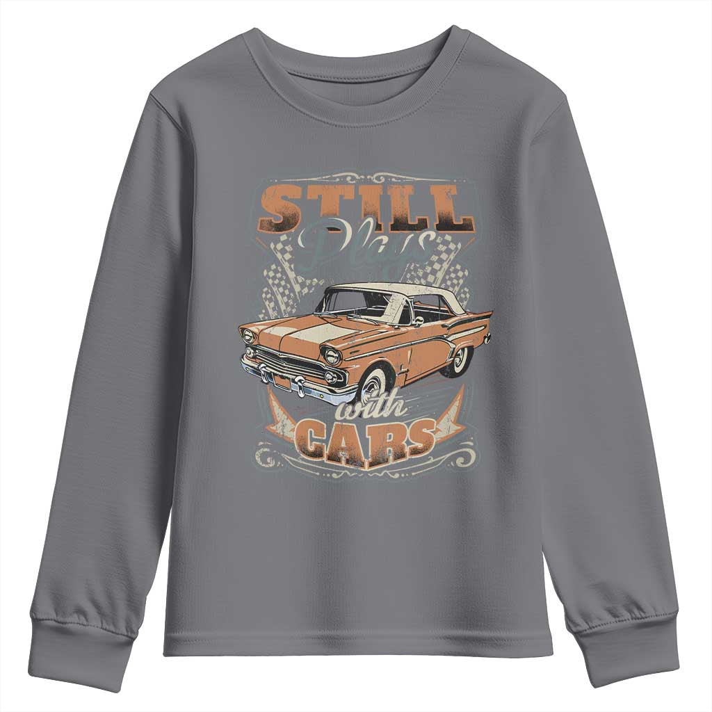 Funny Car Lover Youth Sweatshirt Still Plays With Cars TS09 Charcoal Print Your Wear