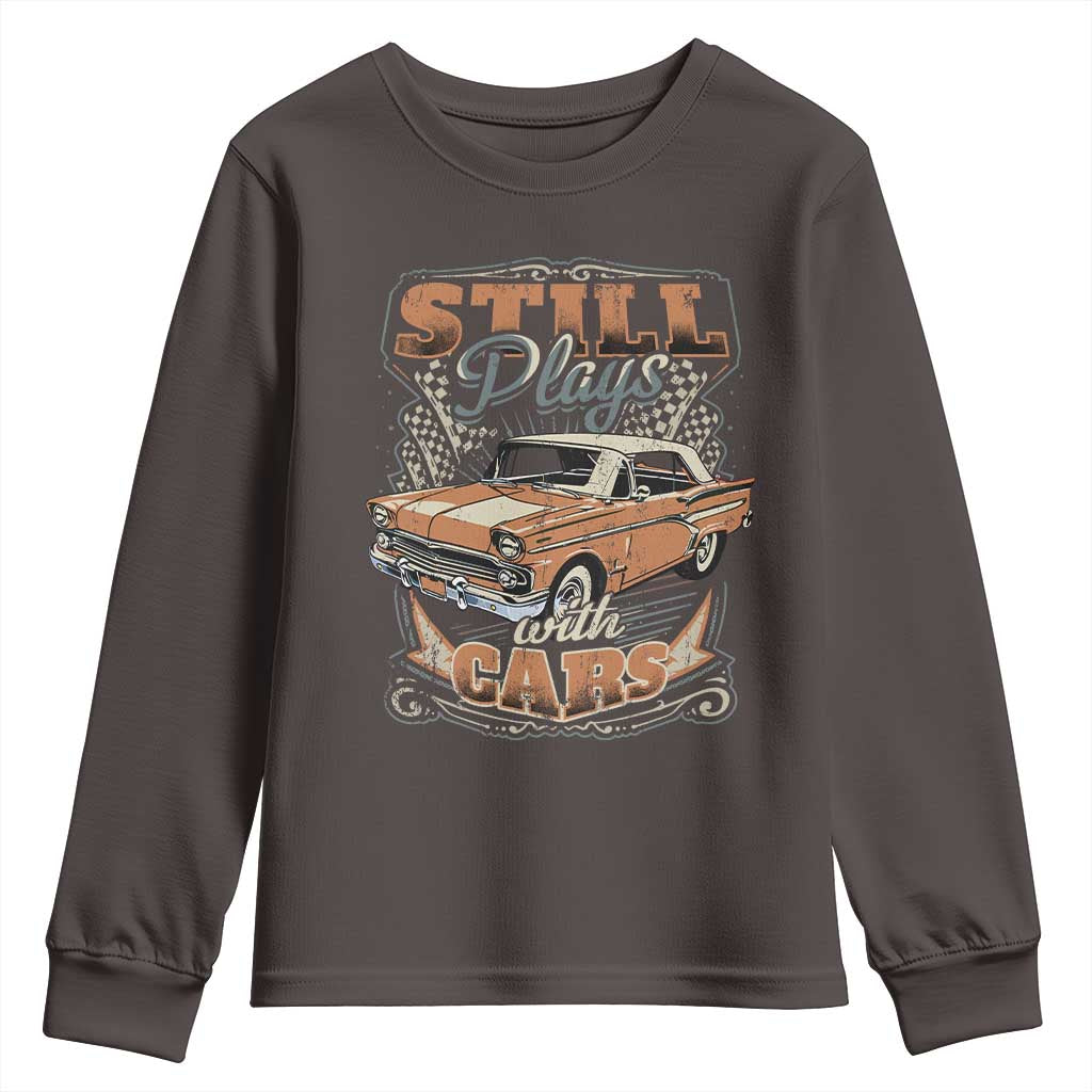Funny Car Lover Youth Sweatshirt Still Plays With Cars TS09 Dark Chocolate Print Your Wear