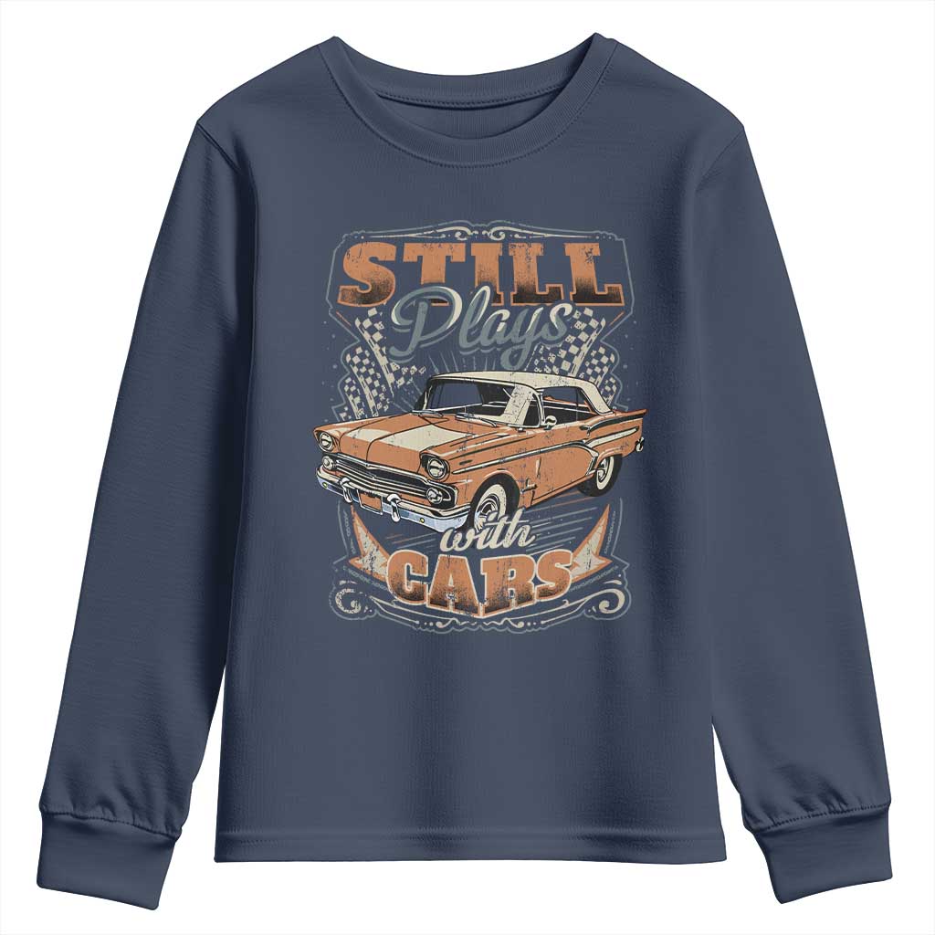 Funny Car Lover Youth Sweatshirt Still Plays With Cars TS09 Navy Print Your Wear