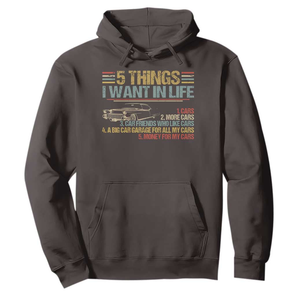 Car Lover Hoodie 5 Things I Want In Life Cars More Cars TS09 Dark Chocolate Print Your Wear