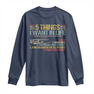 Car Lover Long Sleeve Shirt 5 Things I Want In Life Cars More Cars TS09 Navy Print Your Wear