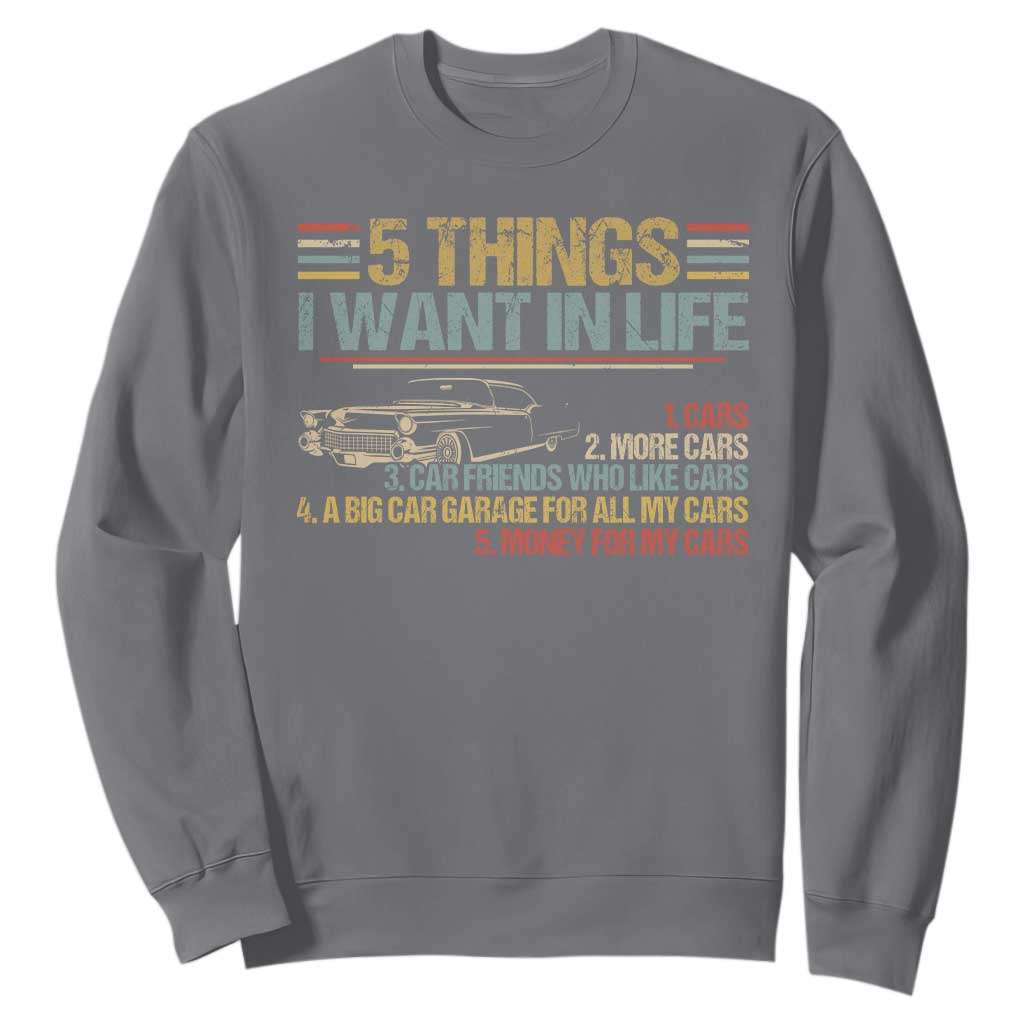 Car Lover Sweatshirt 5 Things I Want In Life Cars More Cars TS09 Charcoal Print Your Wear