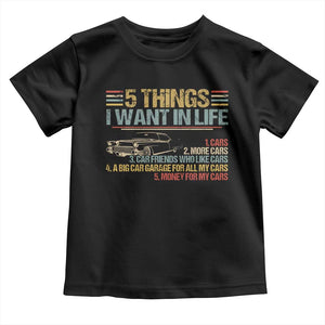 Car Lover Toddler T Shirt 5 Things I Want In Life Cars More Cars TS09 Black Print Your Wear