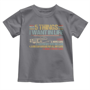 Car Lover Toddler T Shirt 5 Things I Want In Life Cars More Cars TS09 Charcoal Print Your Wear