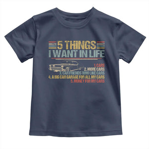 Car Lover Toddler T Shirt 5 Things I Want In Life Cars More Cars TS09 Navy Print Your Wear