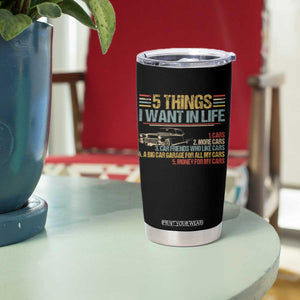 Car Lover Tumbler Cup 5 Things I Want In Life Cars More Cars TS09 Print Your Wear