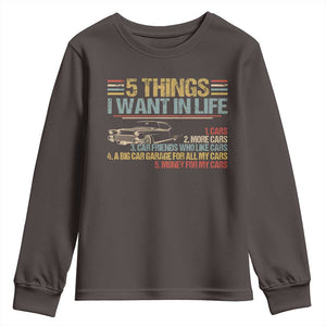 Car Lover Youth Sweatshirt 5 Things I Want In Life Cars More Cars TS09 Dark Chocolate Print Your Wear