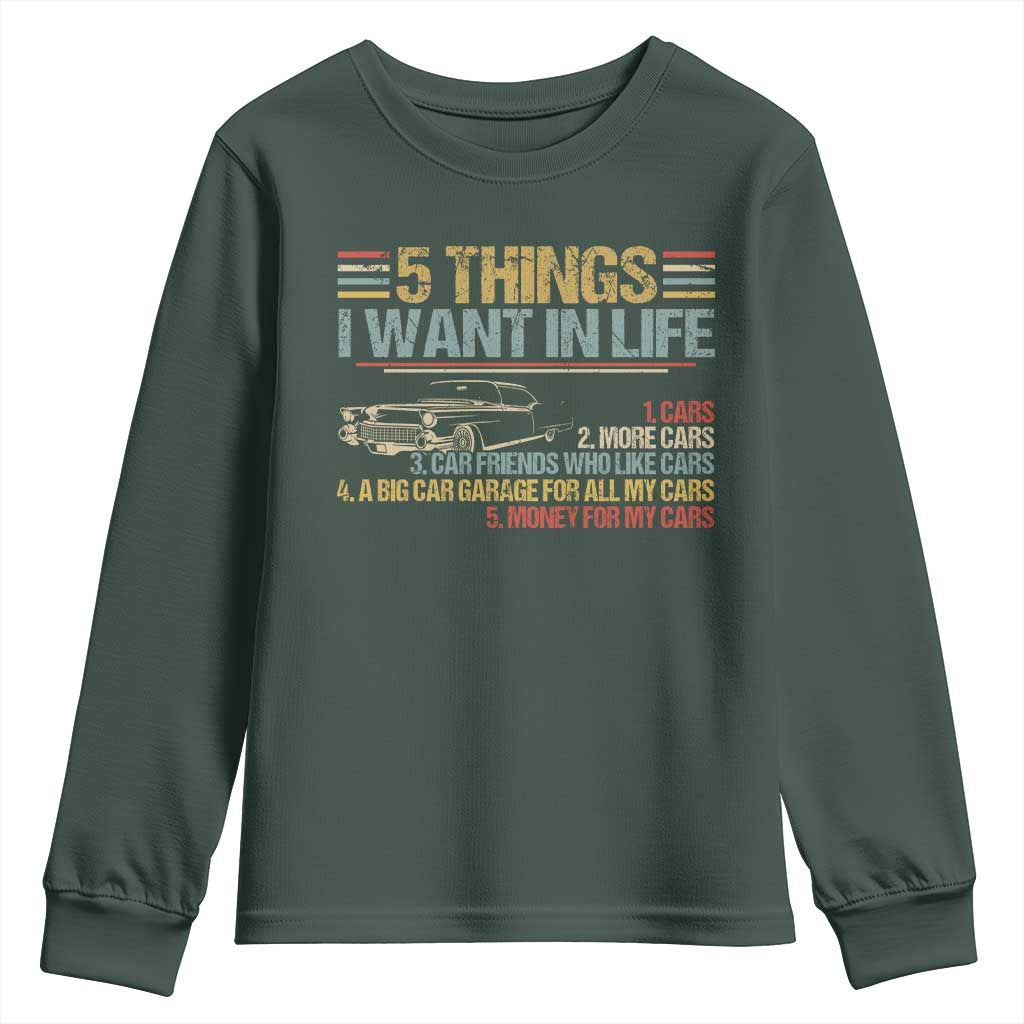 Car Lover Youth Sweatshirt 5 Things I Want In Life Cars More Cars TS09 Dark Forest Green Print Your Wear
