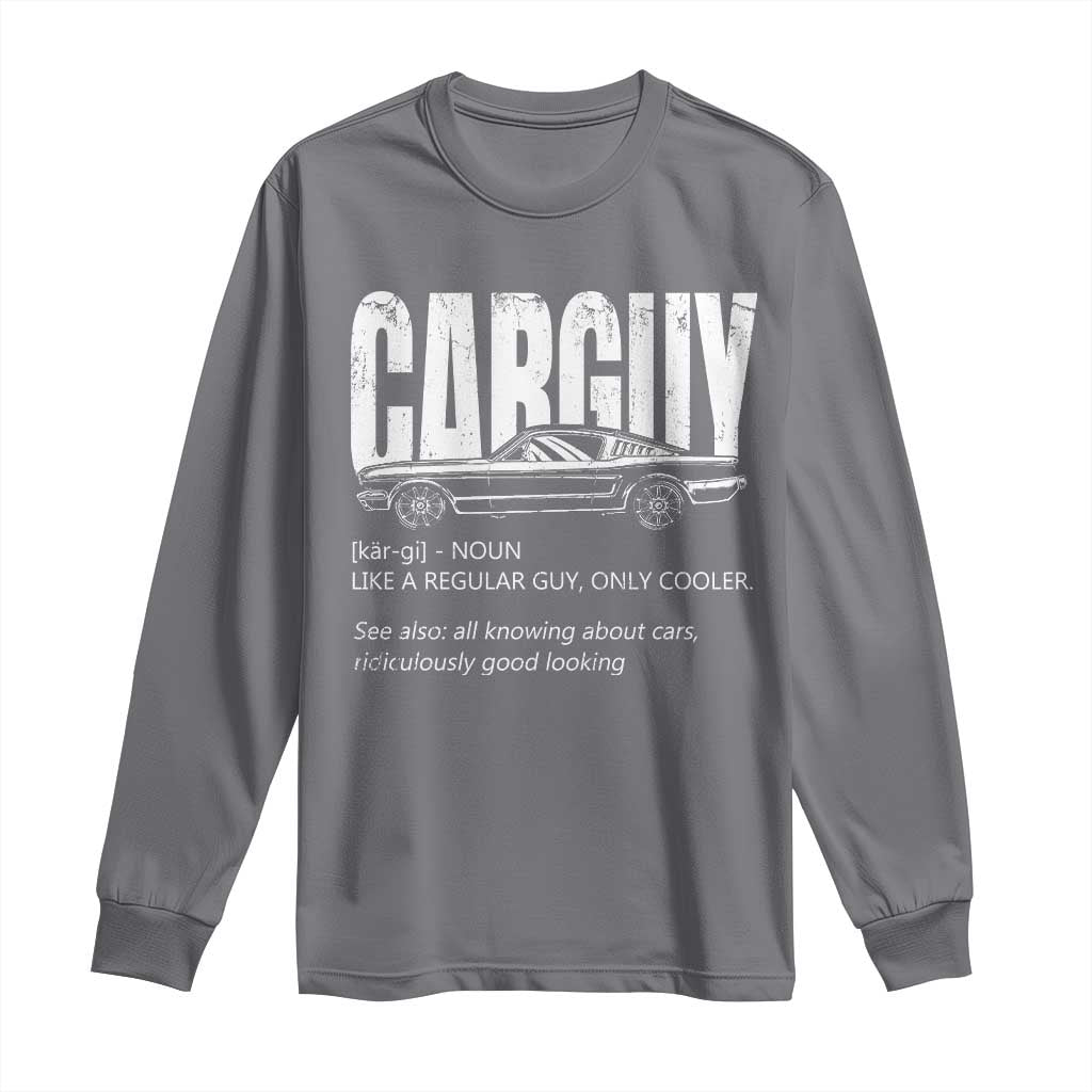 Car Lover Long Sleeve Shirt Car Guy Like A Regular Guy, Only Cooler TS09 Charcoal Print Your Wear