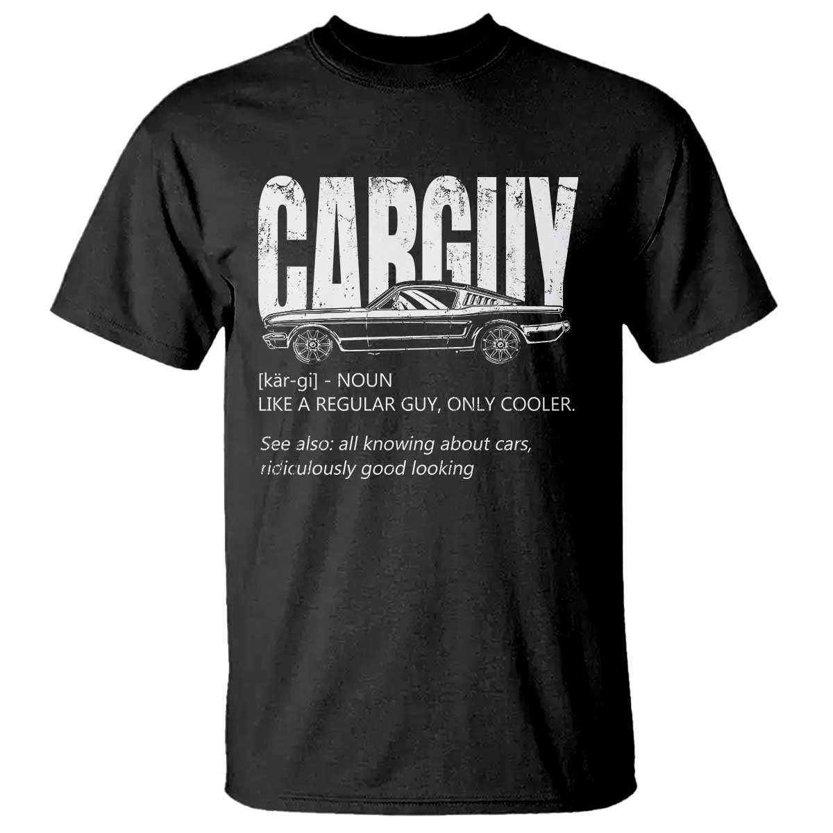 Car Lover T Shirt Car Guy Like A Regular Guy, Only Cooler TS09 Black Print Your Wear