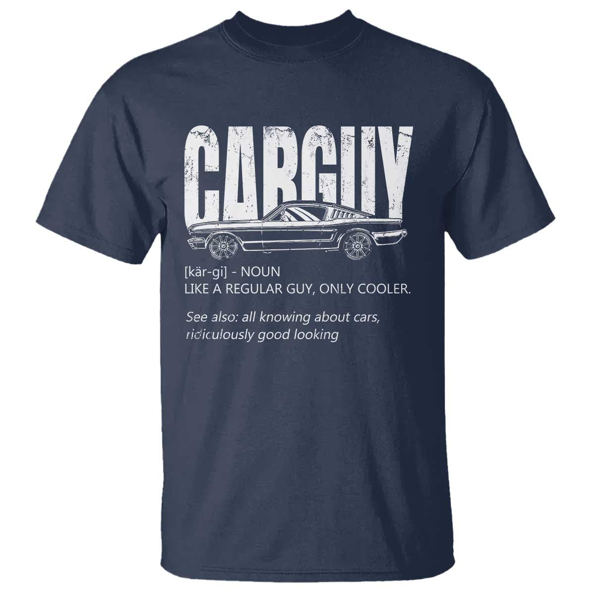 Car Lover T Shirt Car Guy Like A Regular Guy, Only Cooler TS09 Navy Print Your Wear
