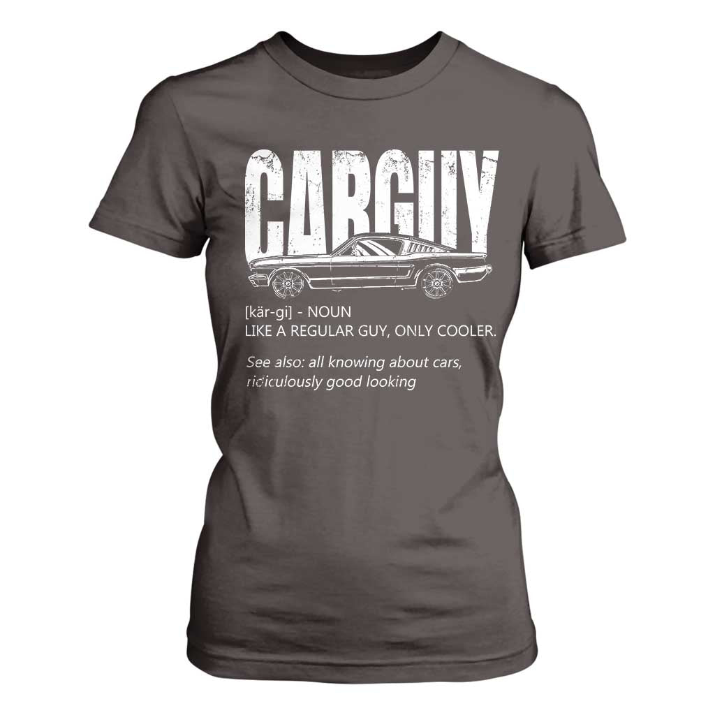 Car Lover T Shirt For Women Car Guy Like A Regular Guy, Only Cooler TS09 Dark Chocolate Print Your Wear
