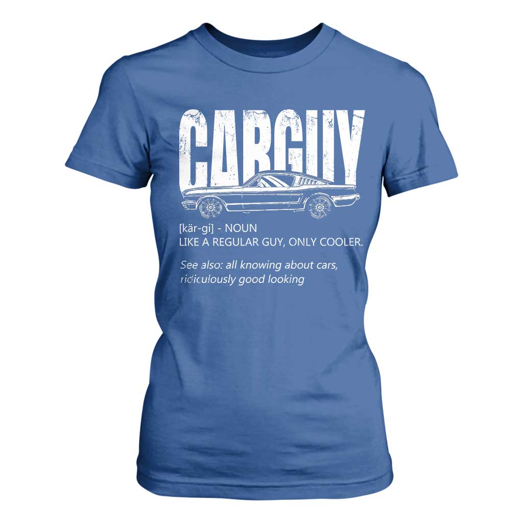 Car Lover T Shirt For Women Car Guy Like A Regular Guy, Only Cooler TS09 Royal Blue Print Your Wear