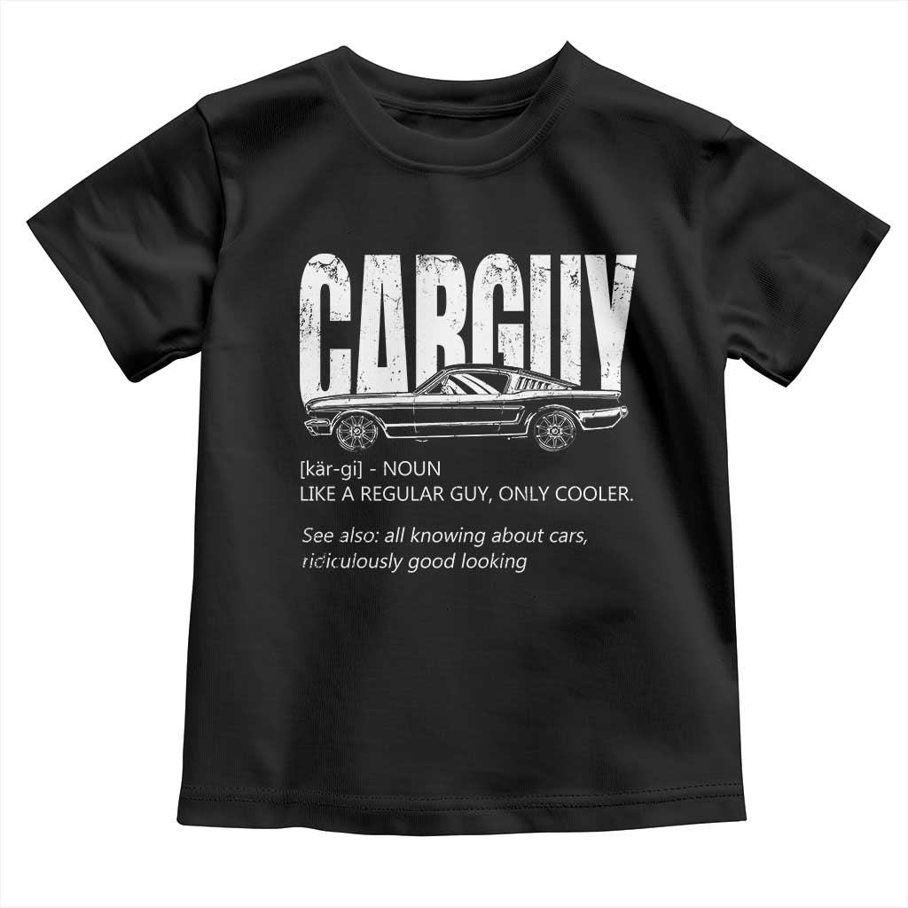Car Lover Toddler T Shirt Car Guy Like A Regular Guy, Only Cooler TS09 Black Print Your Wear