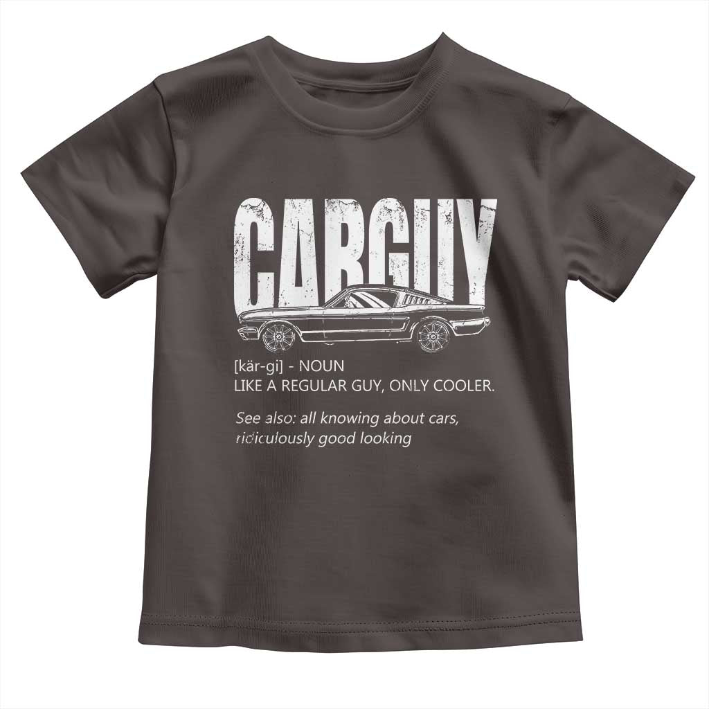 Car Lover Toddler T Shirt Car Guy Like A Regular Guy, Only Cooler TS09 Dark Chocolate Print Your Wear