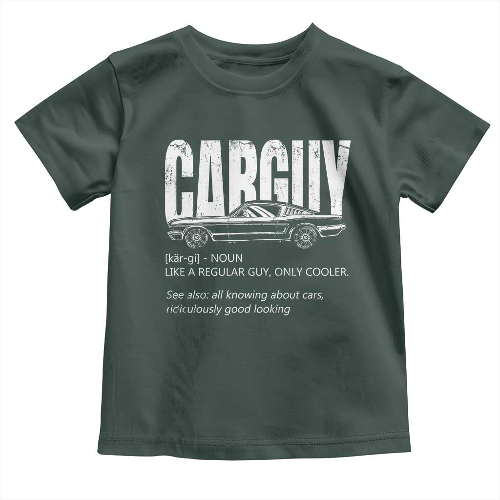 Car Lover Toddler T Shirt Car Guy Like A Regular Guy, Only Cooler TS09 Dark Forest Green Print Your Wear