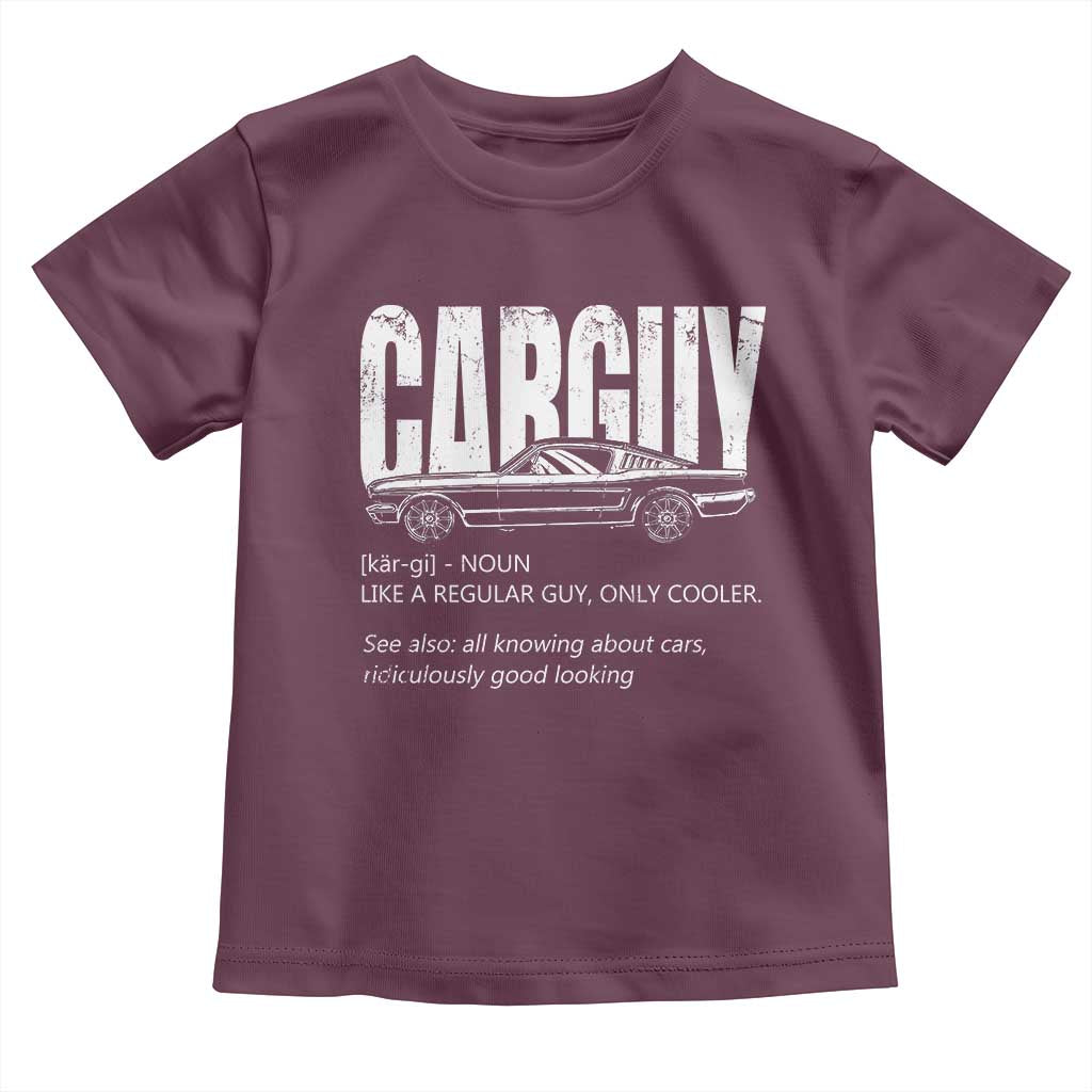 Car Lover Toddler T Shirt Car Guy Like A Regular Guy, Only Cooler TS09 Maroon Print Your Wear