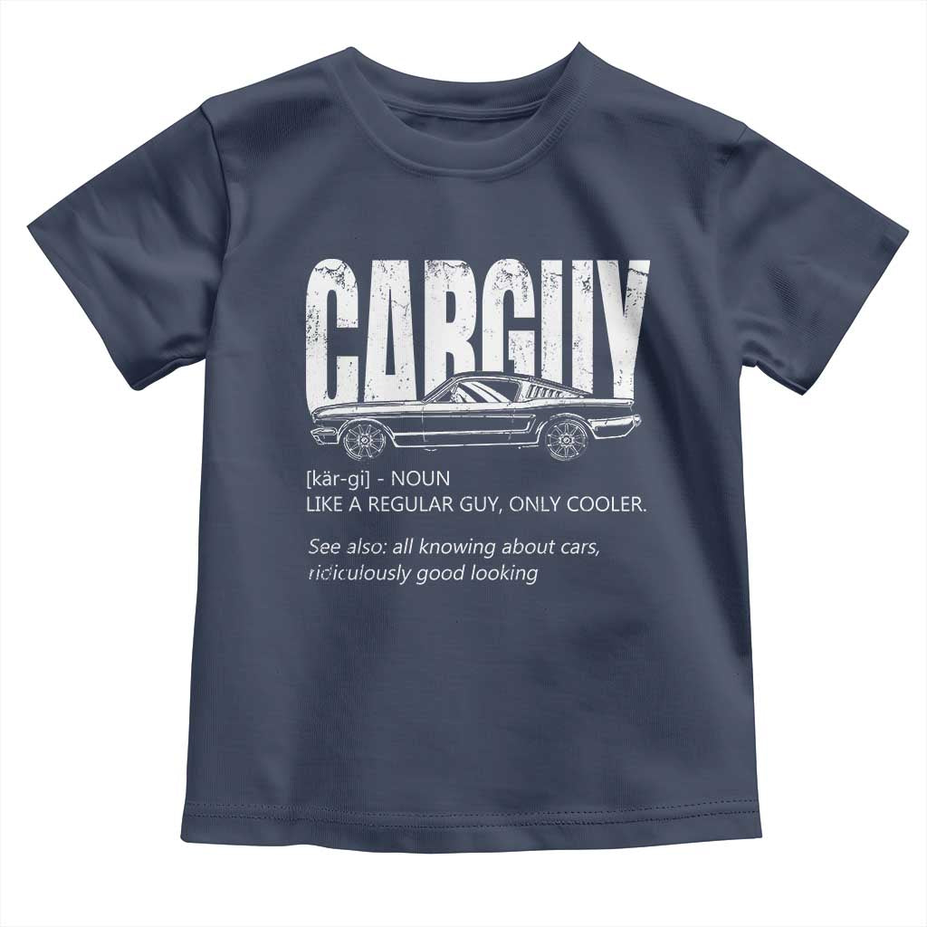Car Lover Toddler T Shirt Car Guy Like A Regular Guy, Only Cooler TS09 Navy Print Your Wear