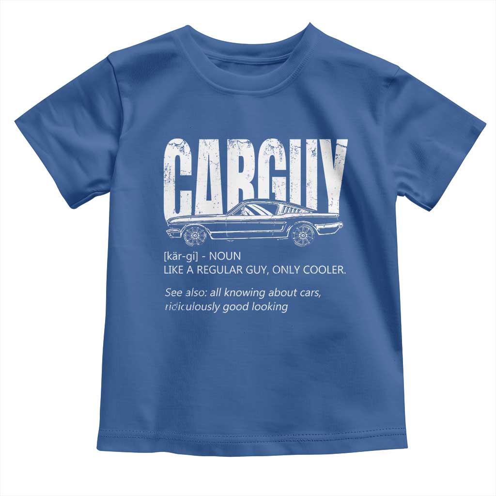 Car Lover Toddler T Shirt Car Guy Like A Regular Guy, Only Cooler TS09 Royal Blue Print Your Wear