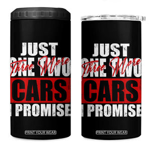 Funny Car Lover 4 in 1 Can Cooler Tumbler Just One Two Three More Cars I Promise TS09 One Size: 16 oz Black Print Your Wear