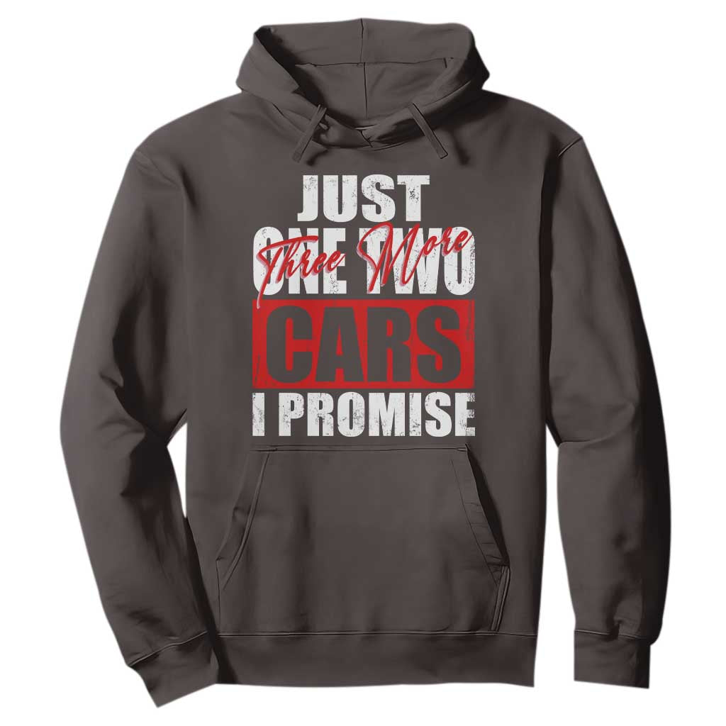 Funny Car Lover Hoodie Just One Two Three More Cars I Promise TS09 Dark Chocolate Print Your Wear