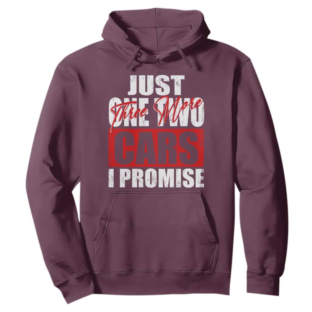Funny Car Lover Hoodie Just One Two Three More Cars I Promise TS09 Maroon Print Your Wear