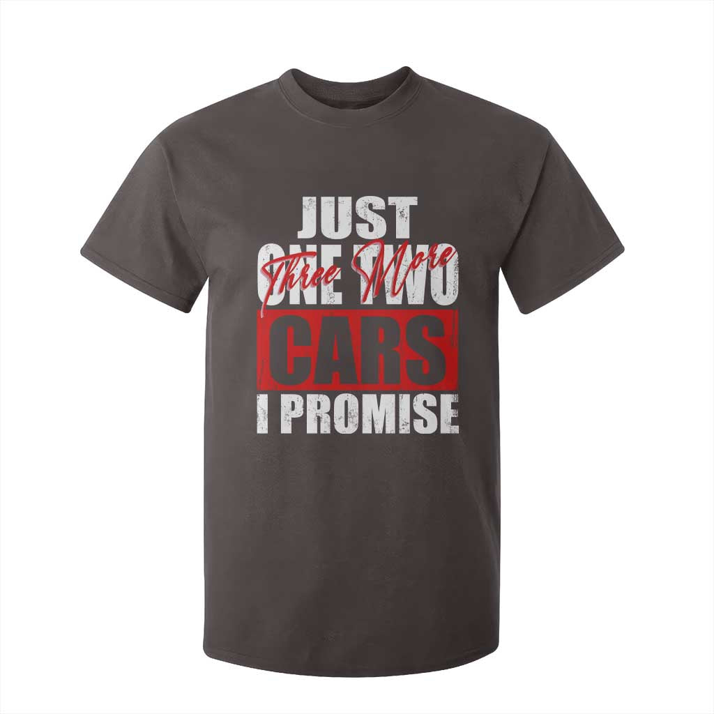 Funny Car Lover T Shirt For Kid Just One Two Three More Cars I Promise TS09 Dark Chocolate Print Your Wear