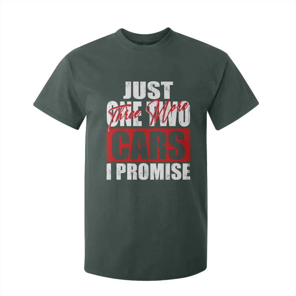 Funny Car Lover T Shirt For Kid Just One Two Three More Cars I Promise TS09 Dark Forest Green Print Your Wear