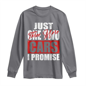 Funny Car Lover Long Sleeve Shirt Just One Two Three More Cars I Promise TS09 Charcoal Print Your Wear