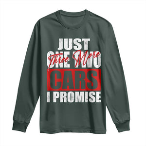 Funny Car Lover Long Sleeve Shirt Just One Two Three More Cars I Promise TS09 Dark Forest Green Print Your Wear
