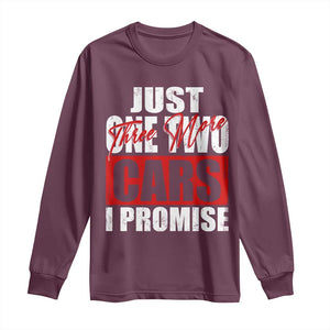 Funny Car Lover Long Sleeve Shirt Just One Two Three More Cars I Promise TS09 Maroon Print Your Wear