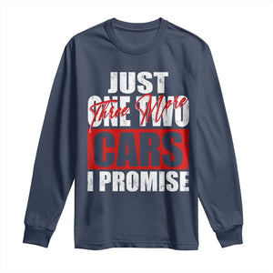 Funny Car Lover Long Sleeve Shirt Just One Two Three More Cars I Promise TS09 Navy Print Your Wear