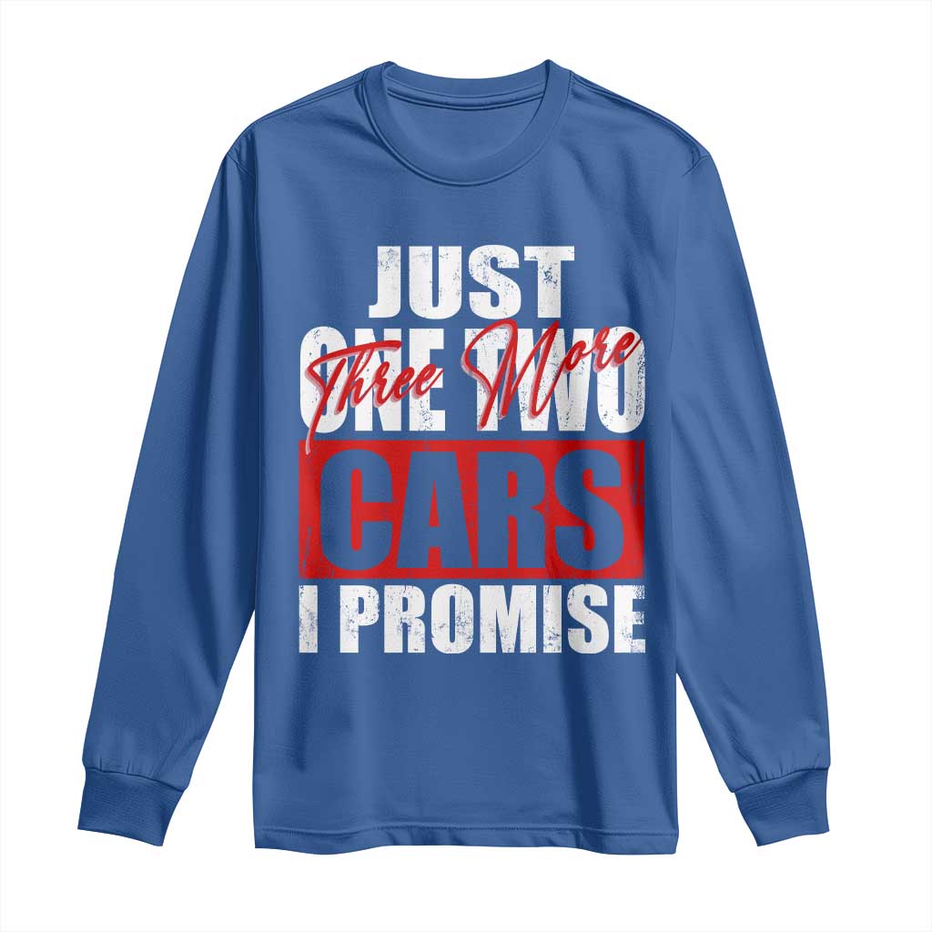 Funny Car Lover Long Sleeve Shirt Just One Two Three More Cars I Promise TS09 Royal Blue Print Your Wear