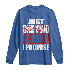 Funny Car Lover Long Sleeve Shirt Just One Two Three More Cars I Promise TS09 Royal Blue Print Your Wear