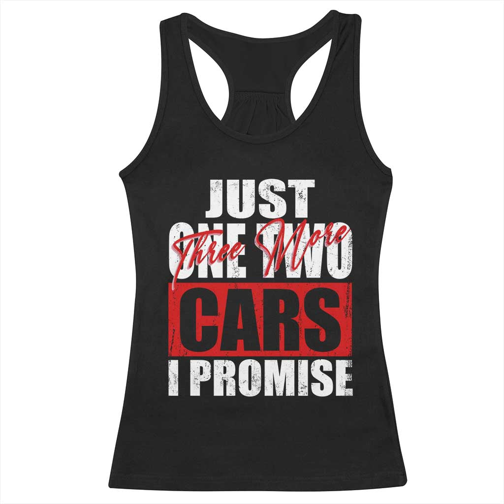 Funny Car Lover Racerback Tank Top Just One Two Three More Cars I Promise TS09 Black Print Your Wear