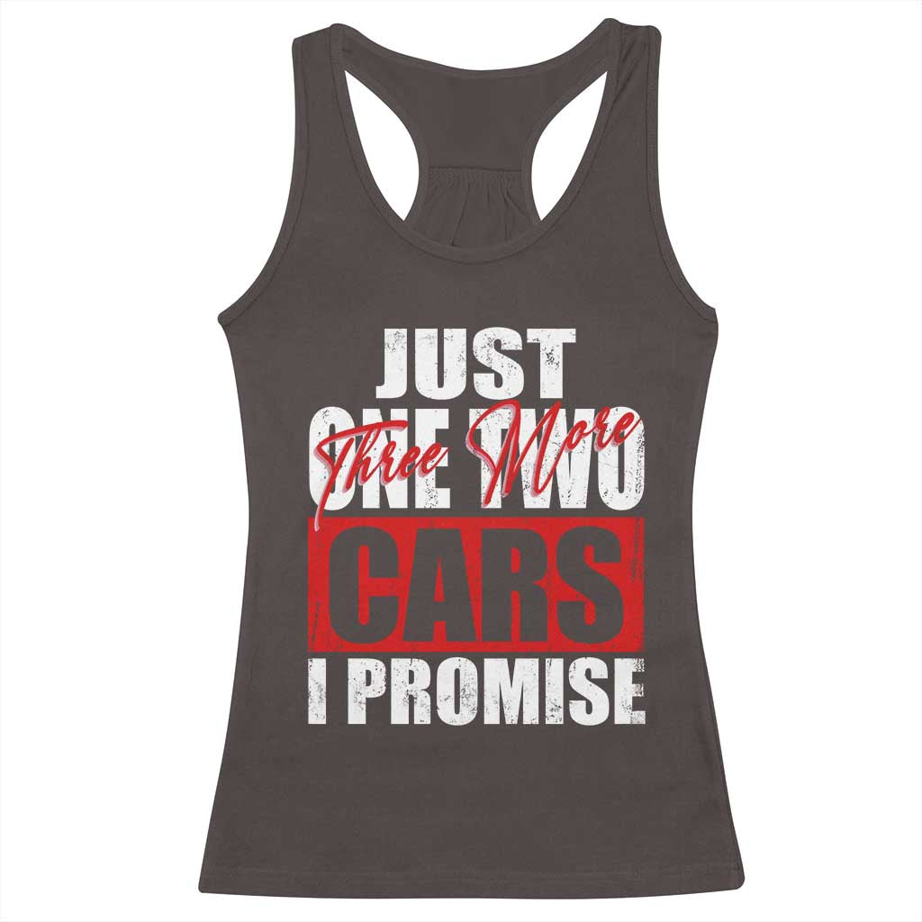 Funny Car Lover Racerback Tank Top Just One Two Three More Cars I Promise TS09 Dark Chocolate Print Your Wear