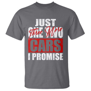 Funny Car Lover T Shirt Just One Two Three More Cars I Promise TS09 Charcoal Print Your Wear