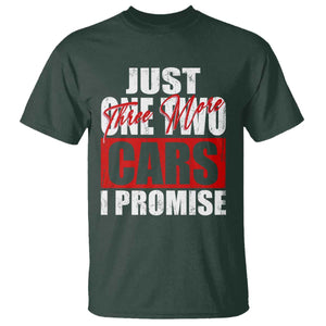 Funny Car Lover T Shirt Just One Two Three More Cars I Promise TS09 Dark Forest Green Print Your Wear